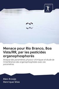 Produktbild: Menace pour Rio Branco, Boa Vista/RR, par les pesticides organophosphor&eacute;s