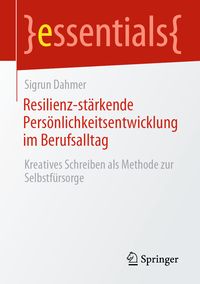 Produktbild: Resilienz-st&auml;rkende Pers&ouml;nlichkeitsentwicklung im Berufsalltag