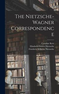 Produktbild: The Nietzsche-Wagner Correspondence