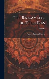 Produktbild: The R&aacute;m&aacute;yana of Tulsi D&aacute;s; Volume IV