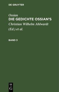 Produktbild: Ossian [angebl. Verf.]; James Macpherson: Die Gedichte Oisian's. Band 3