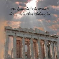 Produktbild: Die kosmologische Periode der griechischen Philosophie