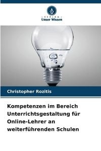 Produktbild: Kompetenzen im Bereich Unterrichtsgestaltung f&uuml;r Online-Lehrer an weiterf&uuml;hrenden Schulen