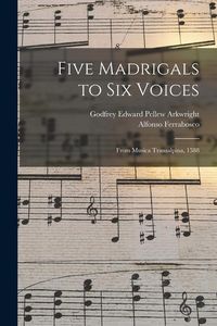 Produktbild: Five Madrigals to Six Voices: From Musica Transalpina, 1588