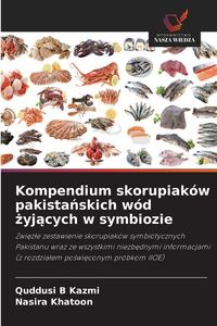 Produktbild: Kompendium skorupiak&oacute;w pakista&iquest;skich w&oacute;d &iquest;yj&iquest;cych w symbiozie
