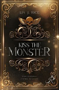 Produktbild: Kiss the Monster: Band 1 | Dark Dystopian Enemies to Lovers