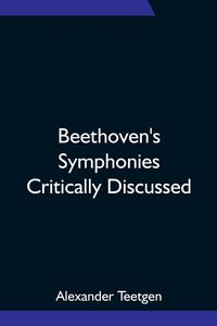 Produktbild: Beethoven's Symphonies Critically Discussed