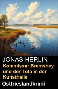 Produktbild: Kommissar Bremshey und der Tote in der Kunsthalle: Ostfrieslandkrimi