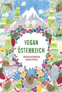 Vegan Österreich von Kristina Unterweger