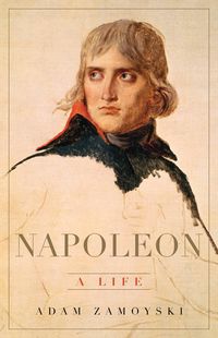 Bild vom Artikel Napoleon: A Life vom Autor Adam Zamoyski