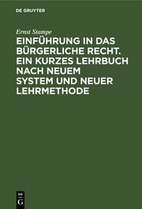 Produktbild: Einf&uuml;hrung in das b&uuml;rgerliche Recht. Ein kurzes Lehrbuch nach neuem System und neuer Lehrmethode