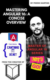 Produktbild: Mastering Angular 16: A Concise Overview (Master of Angular 16 Series, #1)