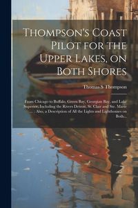 Produktbild: Thompson's Coast Pilot for the Upper Lakes, on Both Shores