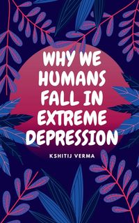 Produktbild: Why We Humans Fall in Extreme Depression