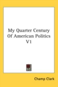 Produktbild: My Quarter Century of American Politics V1