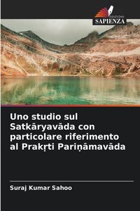 Produktbild: Uno studio sul Satk&iquest;ryav&iquest;da con particolare riferimento al Prak&iquest;ti Pari&iquest;&iquest;mav&iquest;da