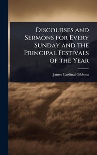 Produktbild: Discourses and Sermons for Every Sunday and the Principal Festivals of the Year