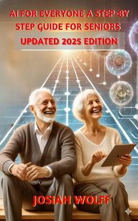 Produktbild: AI for Everyone: A Step by Step Guide for Seniors (2025 Edition)