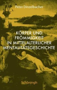 Produktbild: K&ouml;rper und Fr&ouml;mmigkeit in der mittelalterlichen Mentalit&auml;tsgeschichte