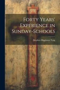 Produktbild: Forty Years' Experience in Sunday-Schools