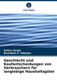 Produktbild: Geschlecht und Kaufentscheidungen von Verbrauchern f&uuml;r langlebige Haushaltsg&uuml;ter