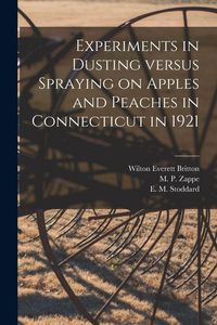 Produktbild: Experiments in Dusting Versus Spraying on Apples and Peaches in Connecticut in 1921