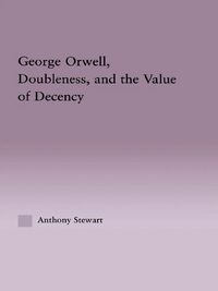 Produktbild: George Orwell, Doubleness, and the Value of Decency
