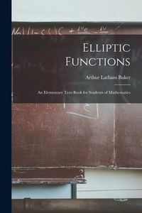 Produktbild: Elliptic Functions: An Elementary Text-Book for Students of Mathematics
