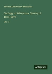 Produktbild: Geology of Wisconsin. Survey of 1873-1877