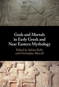 Produktbild: Gods and Mortals in Early Greek and Near Eastern Mythology