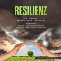 Produktbild: Resilienz: Das Geheimnis unb&auml;ndiger Willenskraft - Erfahre innere St&auml;rke, psychische Widerstandskraft und Selbstdisziplin