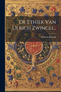Produktbild: De Ethiek Van Ulrich Zwingli...
