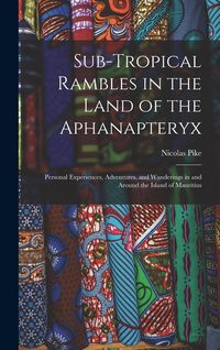Produktbild: Sub-Tropical Rambles in the Land of the Aphanapteryx