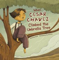 Produktbild: When Cesar Chavez Climbed the Umbrella Tree