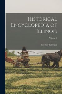Produktbild: Historical Encyclopedia of Illinois; Volume 1