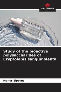 Produktbild: Study of the bioactive polysaccharides of Cryptolepis sanguinolenta