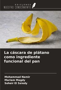 Produktbild: La c&aacute;scara de pl&aacute;tano como ingrediente funcional del pan
