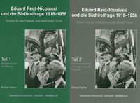 Produktbild: Eduard Reut-Nicolussi und die S&uuml;dtirolfrage 1918-1958. Streiter f&uuml;r die Freiheit und die Einheit Tirols. Teile 1+2