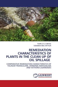 Produktbild: Remediation Characteristics Of Plants in The Clean Up Of Oil Spillage