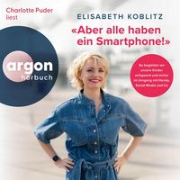 Produktbild: &laquo;Aber alle haben ein Smartphone!&raquo;