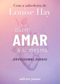 Produktbild: Como amar a si mesma com a sabedoria de Louise Hay