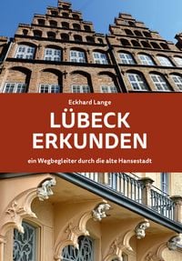 Produktbild: L&uuml;beck erkunden - ein Wegbegleiter durch die alte Hansestadt