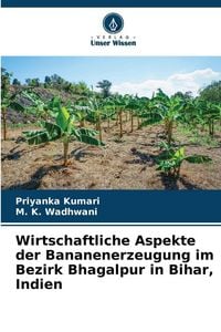 Produktbild: Wirtschaftliche Aspekte der Bananenerzeugung im Bezirk Bhagalpur in Bihar, Indien