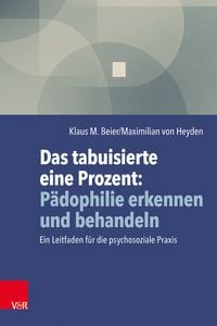 Produktbild: Das tabuisierte eine Prozent: P&auml;dophilie erkennen und behandeln