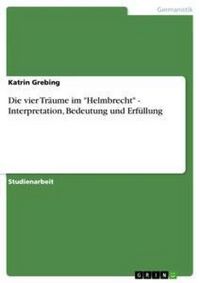 Produktbild: Die vier Tr&auml;ume im "Helmbrecht" - Interpretation, Bedeutung und Erf&uuml;llung