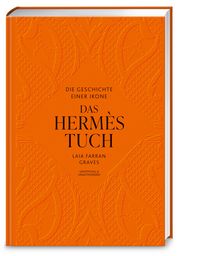 Produktbild: Die Geschichte einer Ikone: Das Herm&egrave;s Tuch