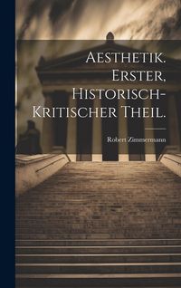 Produktbild: Aesthetik. Erster, historisch-kritischer Theil.