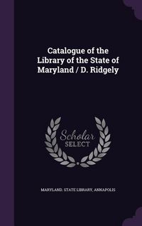 Produktbild: Catalogue of the Library of the State of Maryland / D. Ridgely