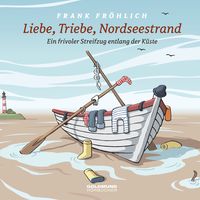 Bild vom Artikel Liebe, Triebe, Nordseestrand vom Autor Frank Fröhlich