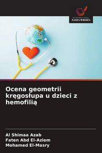 Produktbild: Ocena geometrii kr&iquest;gos&iquest;upa u dzieci z hemofili&iquest;